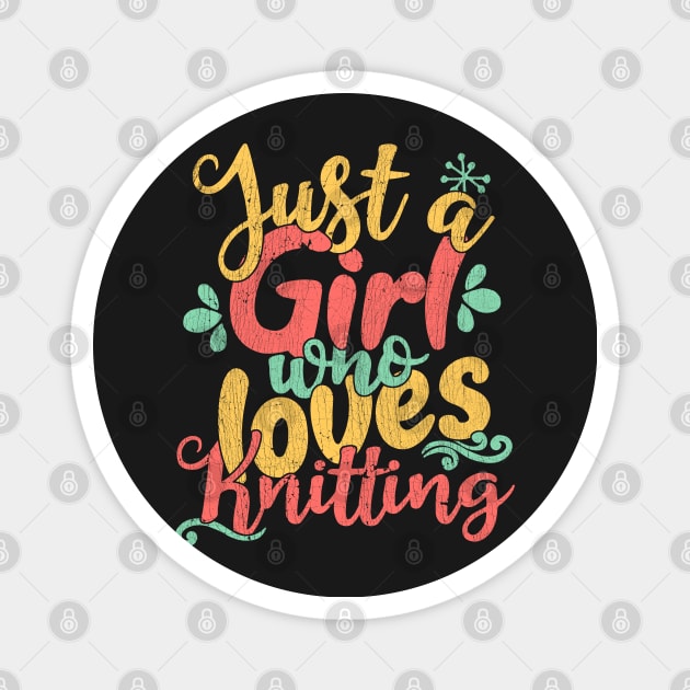 Just A Girl Who Loves Knitting Gift print Magnet by theodoros20